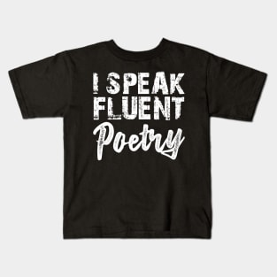 Poetry - I speak fluent poetry w Kids T-Shirt